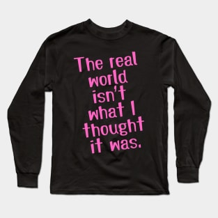 The real world Long Sleeve T-Shirt